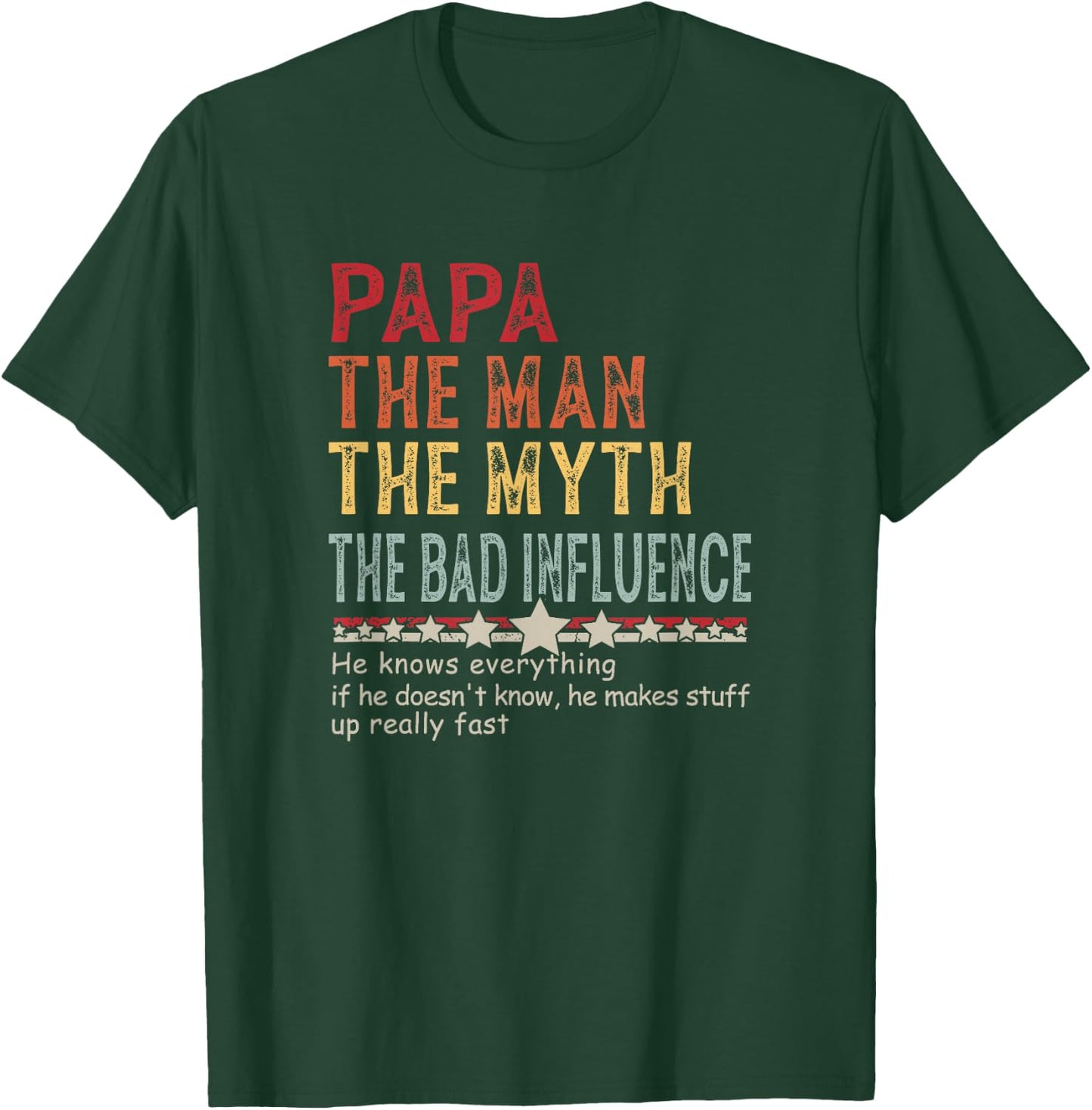 Papa The Man The Myth The Bad Influence He Knows Everything T-Shirt - T-Shirt | Forest