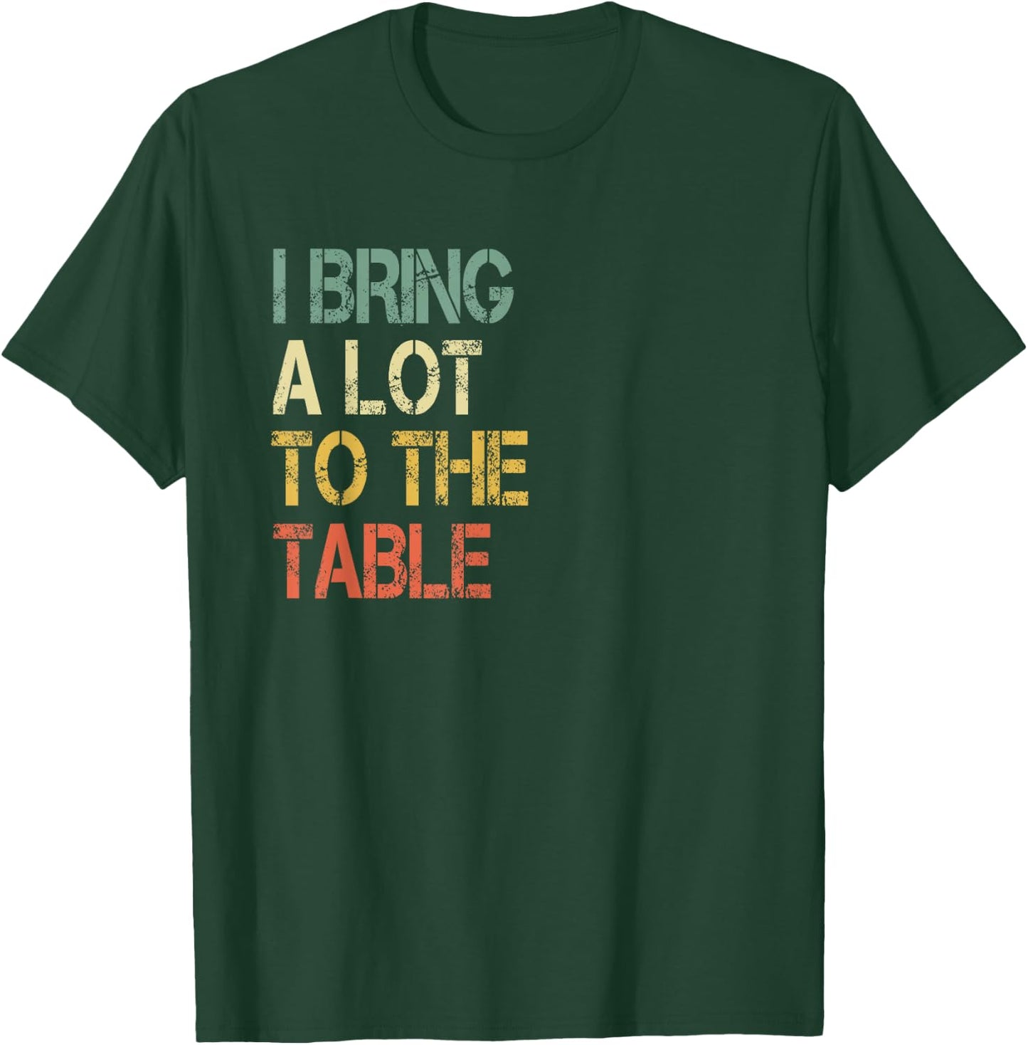 Funny Waiter Waitress Server Pun I Bring a Lot to The Table T-Shirt - T-Shirt | Forest
