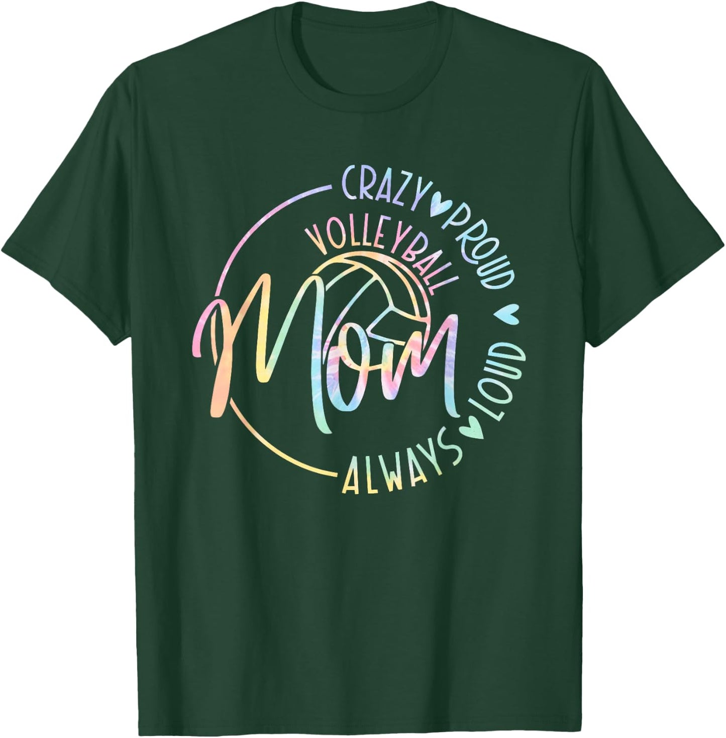 Volleyball Mom Crazy Proud Loud Always Tie Dye Mother's Day T-Shirt - T-Shirt | Forest