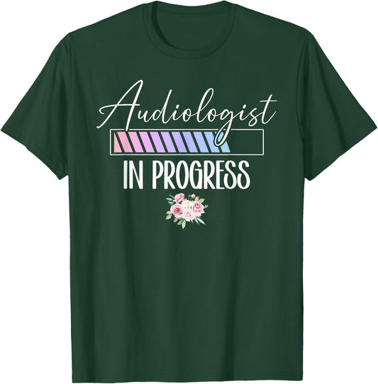 Audiologist in Progress Audiology Student Future Audiologist T-Shirt - T-Shirt | Forest