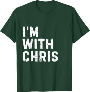 Funny Chris "I'm with Chris" Bachelorette Chris Birthday T-Shirt - T-Shirt | Forest