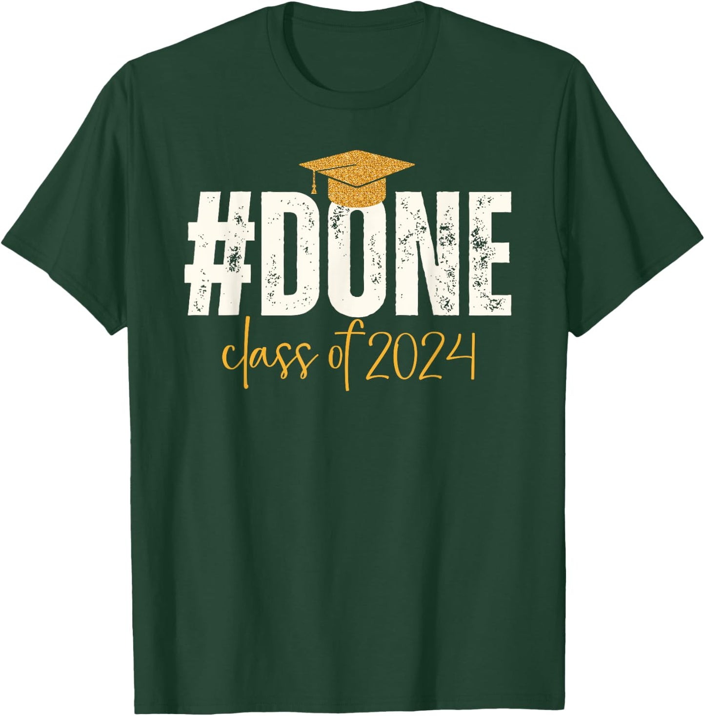 Done Class Of 2024 Graduate Graduation & Him T-Shirt - T-Shirt | Forest