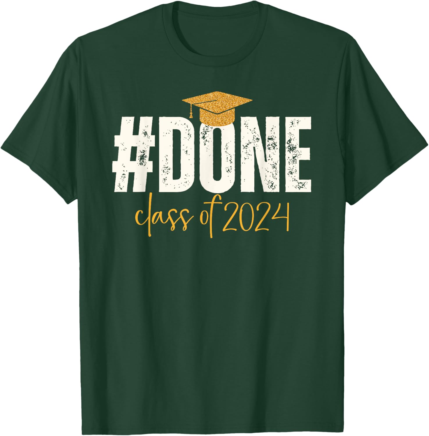 Done Class Of 2024 Graduate Graduation & Him T-Shirt - T-Shirt | Forest