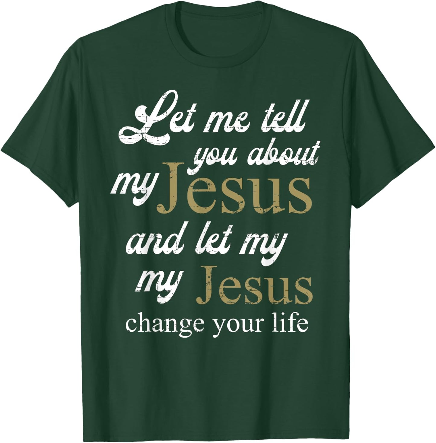 Let me Tell You About My Jesus Christ Bible Lover Cristian T-Shirt - T-Shirt | Forest