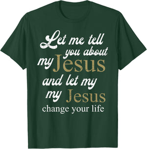 Let me Tell You About My Jesus Christ Bible Lover Cristian T-Shirt - T-Shirt | Forest