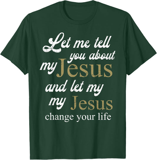 Let me Tell You About My Jesus Christ Bible Lover Cristian T-Shirt - T-Shirt | Forest