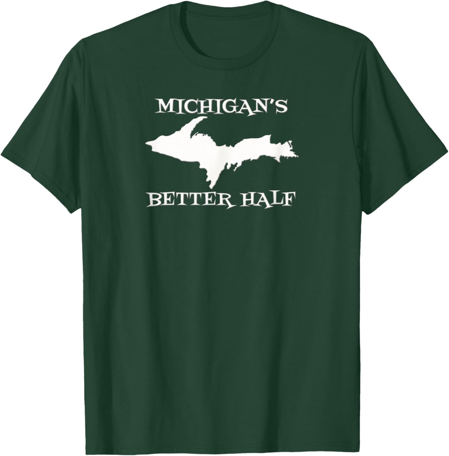 Michigan Better Half Upper Peninsula Yoopers UP 906 T-Shirt - T-Shirt | Forest