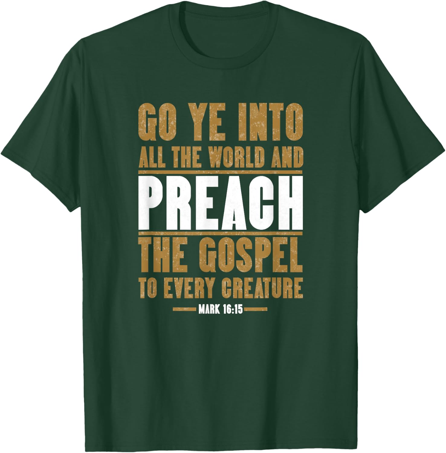 Go Ye Into All The World And Preach The Gospel, King James T-Shirt - T-Shirt | Forest