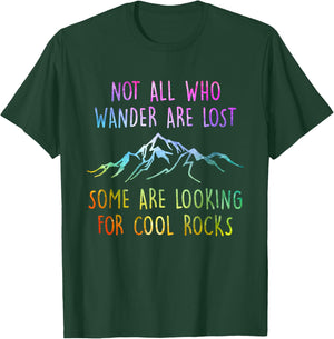 Not All Who Wander are Lost, Some are Looking for Cool Rocks T-Shirt - T-Shirt | Forest
