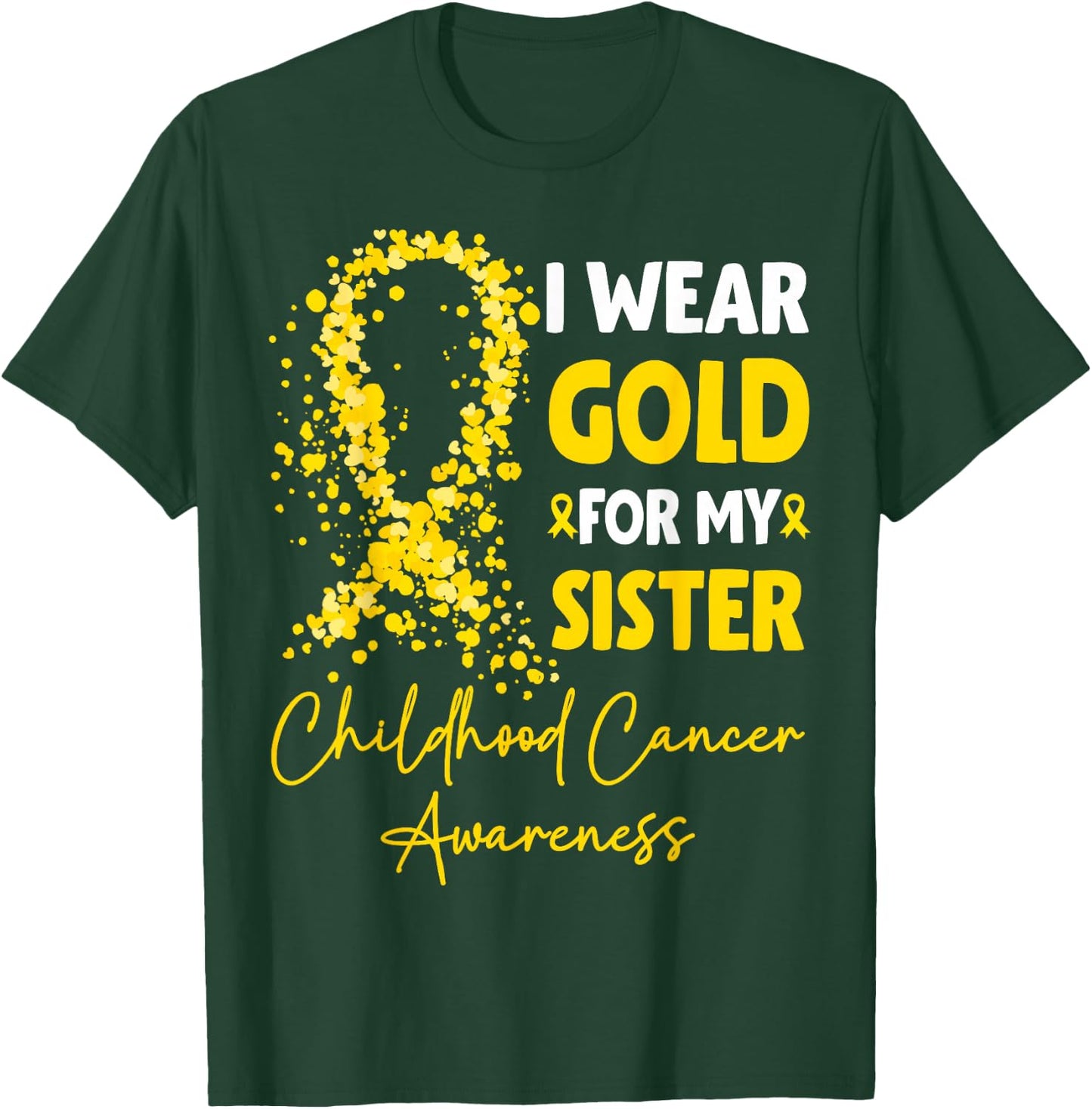 I Wear Gold for My Sister Childhood Cancer Awareness T-Shirt - T-Shirt | Forest