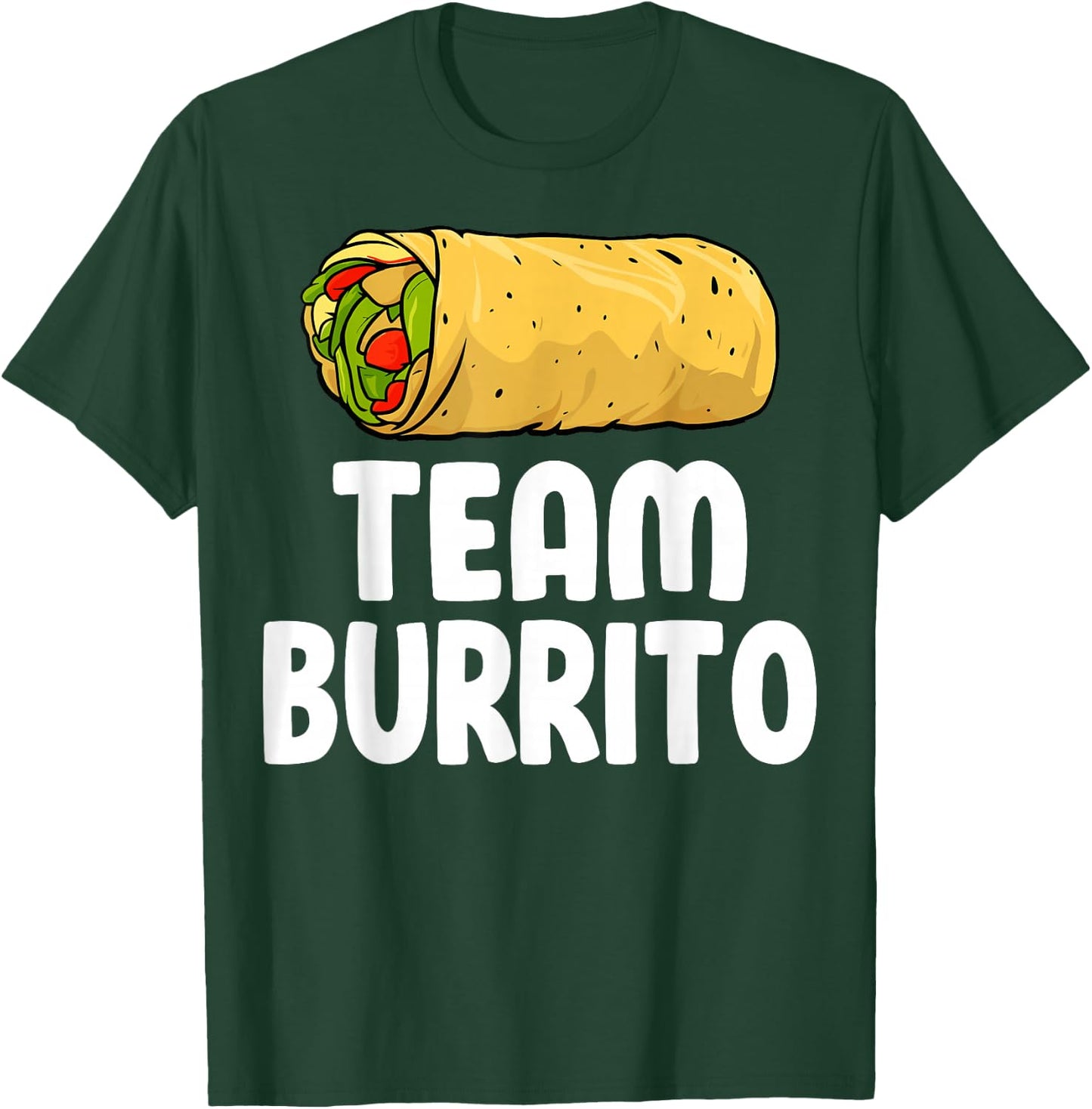 Team Burrito - Funny Mexican Food Burritos Lover Gifts T-Shirt - T-Shirt | Forest