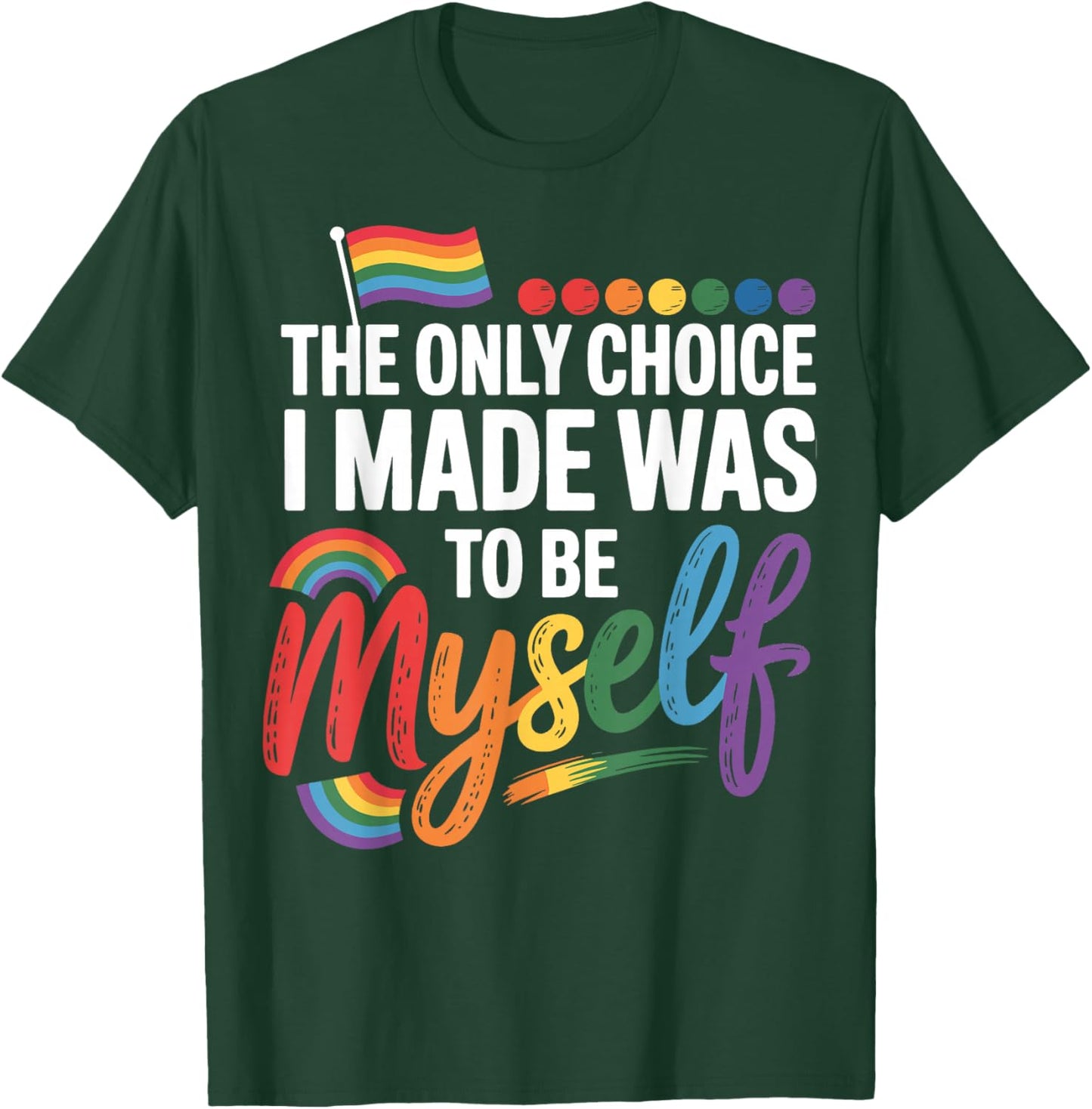 The Only Choice I Made Was To Be Myself T-Shirt - T-Shirt | Forest