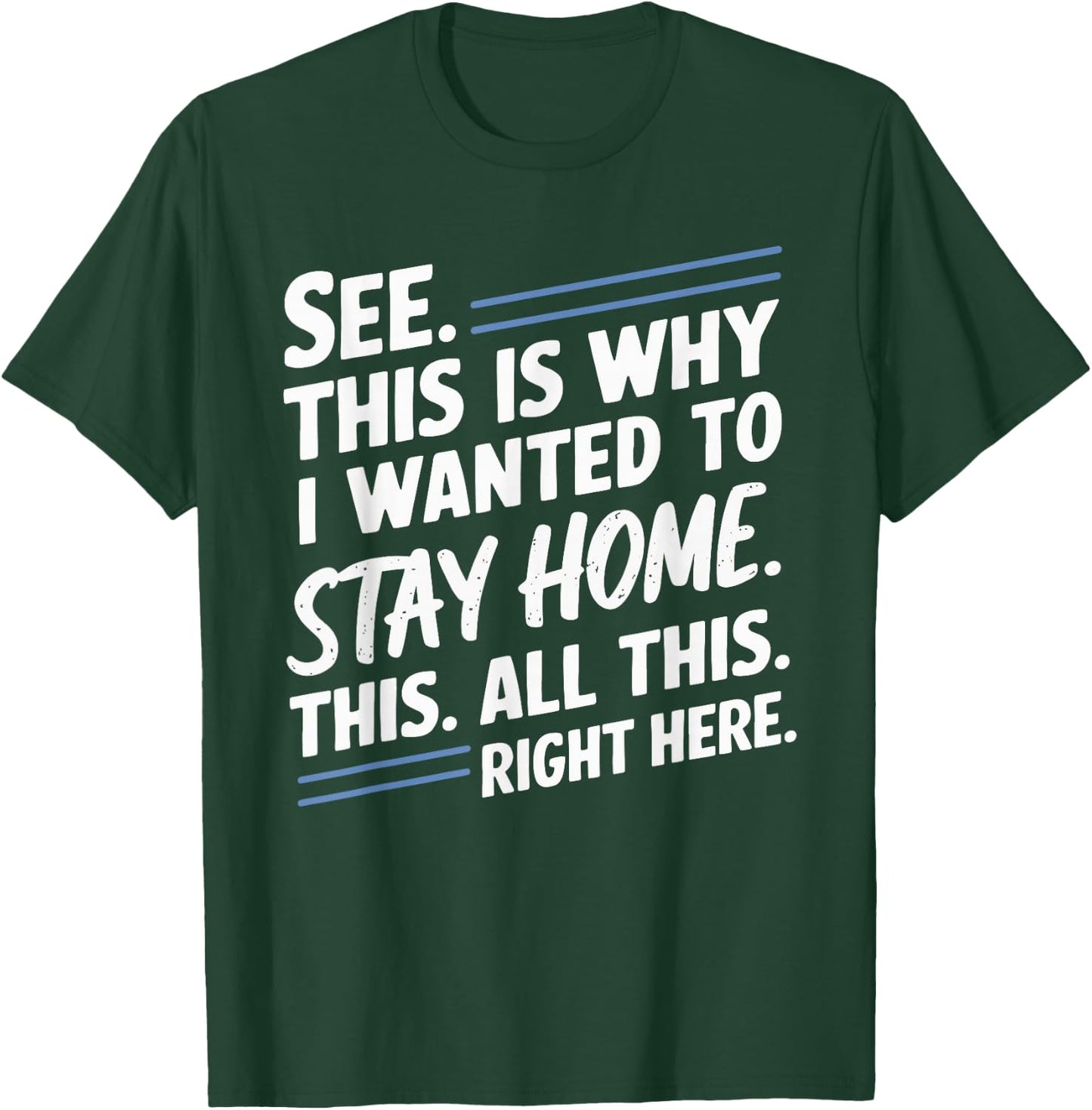 See This Is Why I Wanted To Stay Home This All This Right T-Shirt - T-Shirt | Forest