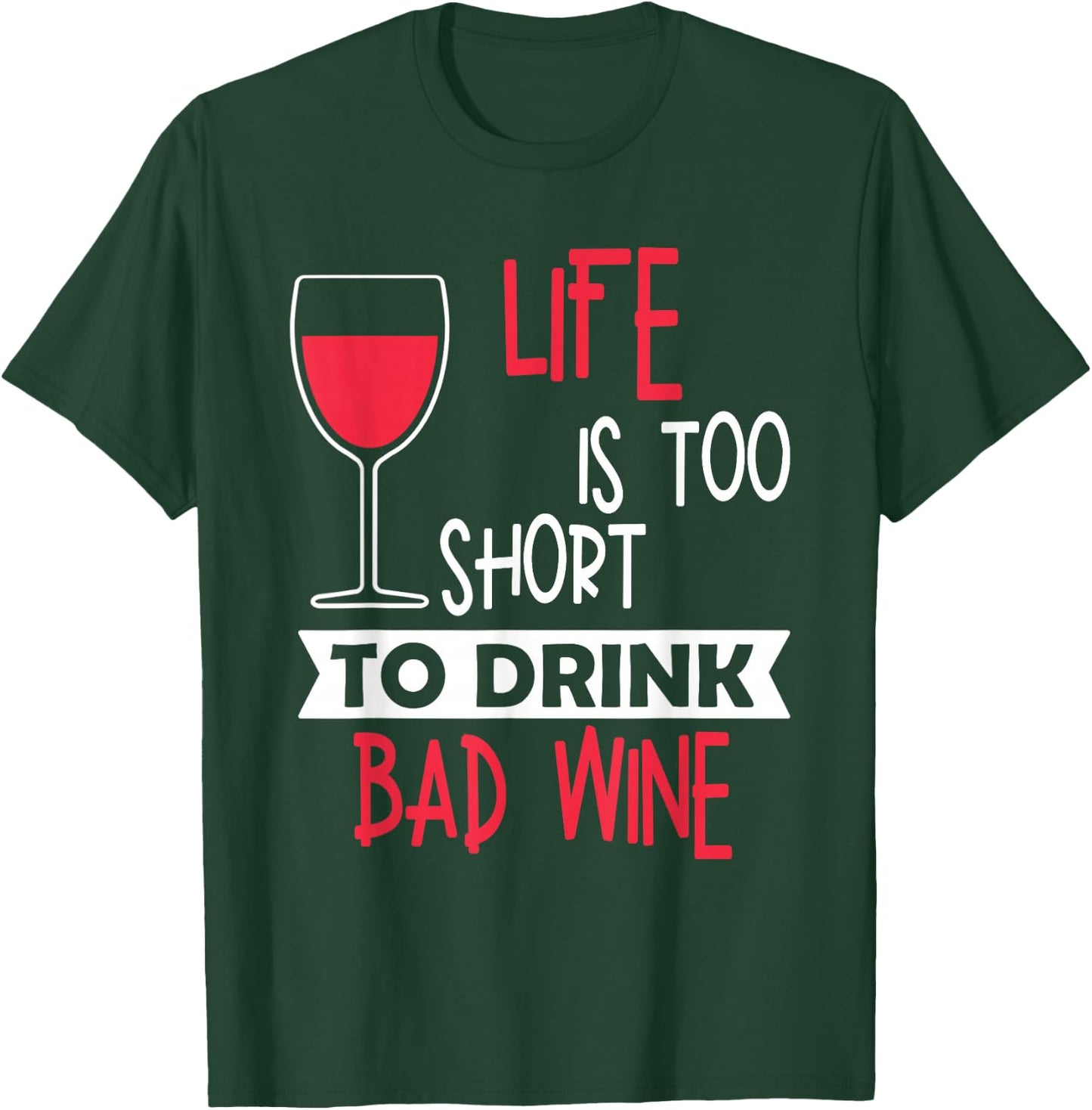 Life Is Too Short To Drink Bad Wine Novelty Vintage T Shirt T-Shirt - T-Shirt | Forest