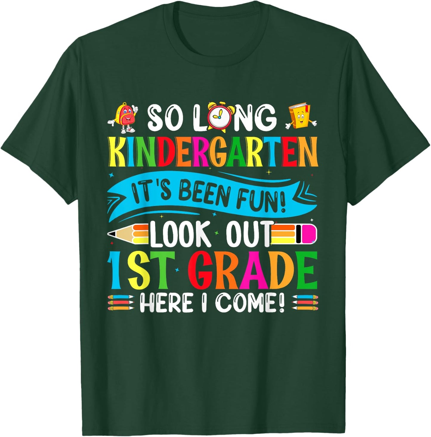 So Long Kindergarten It's been Fun Look Out 1st Grade T-Shirt - T-Shirt | Forest