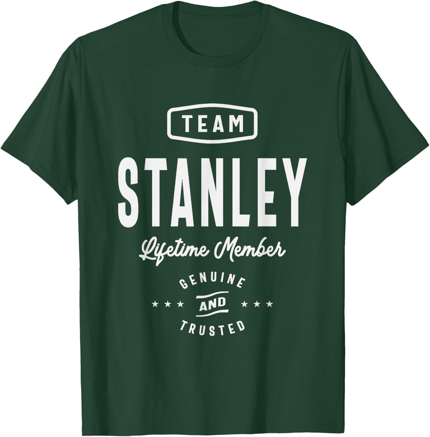 Team Stanley Lifetime Member Funny Name Stanley T-Shirt - T-Shirt | Forest