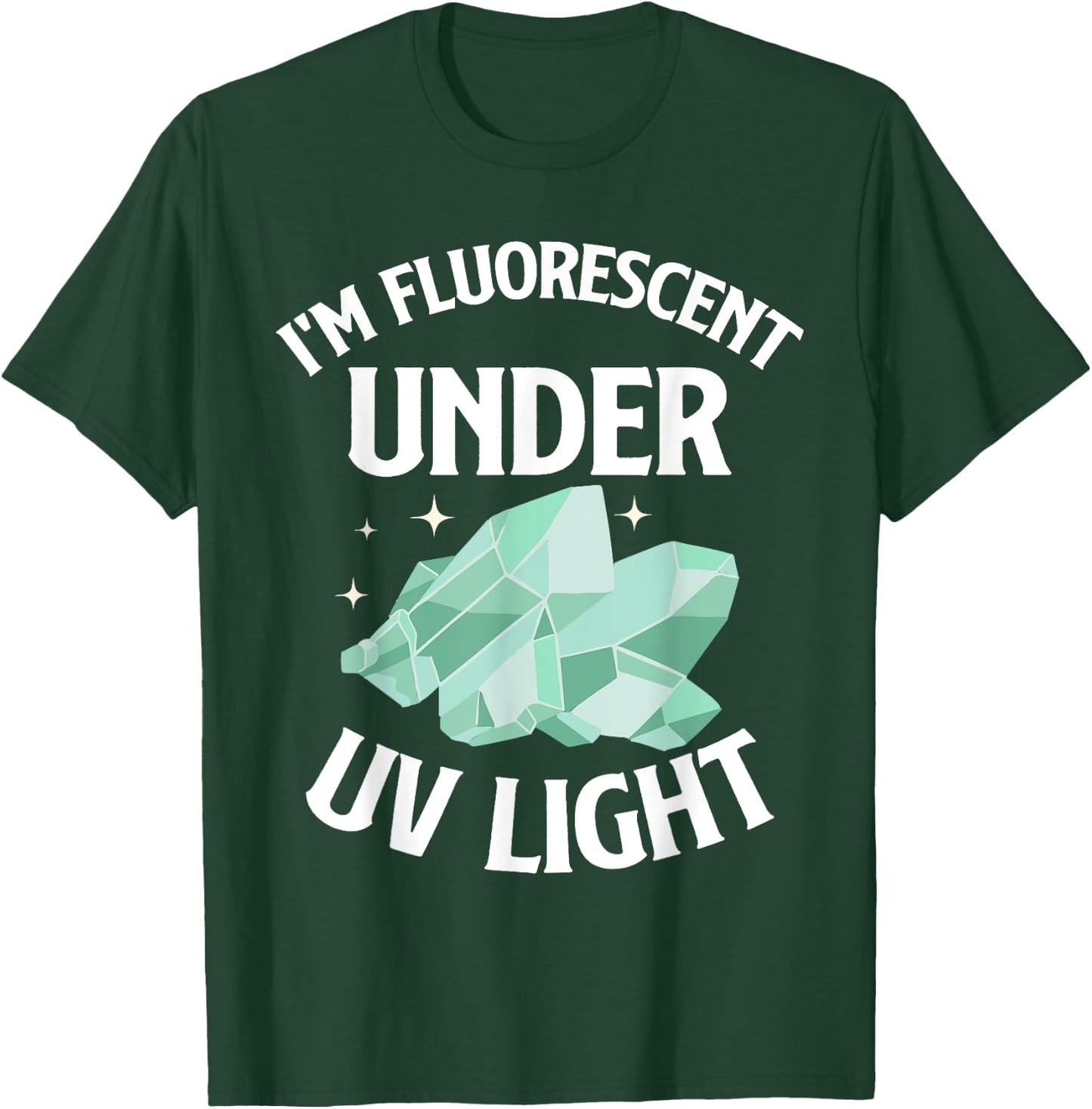 I'm Fluorescent Under UV Light Mineral Collection T-Shirt - T-Shirt | Forest