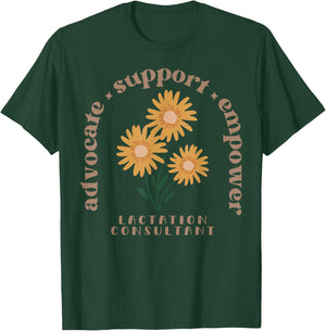 Lactation Consultant Flower Advocate Support Empower IBCLC T-Shirt - T-Shirt | Forest