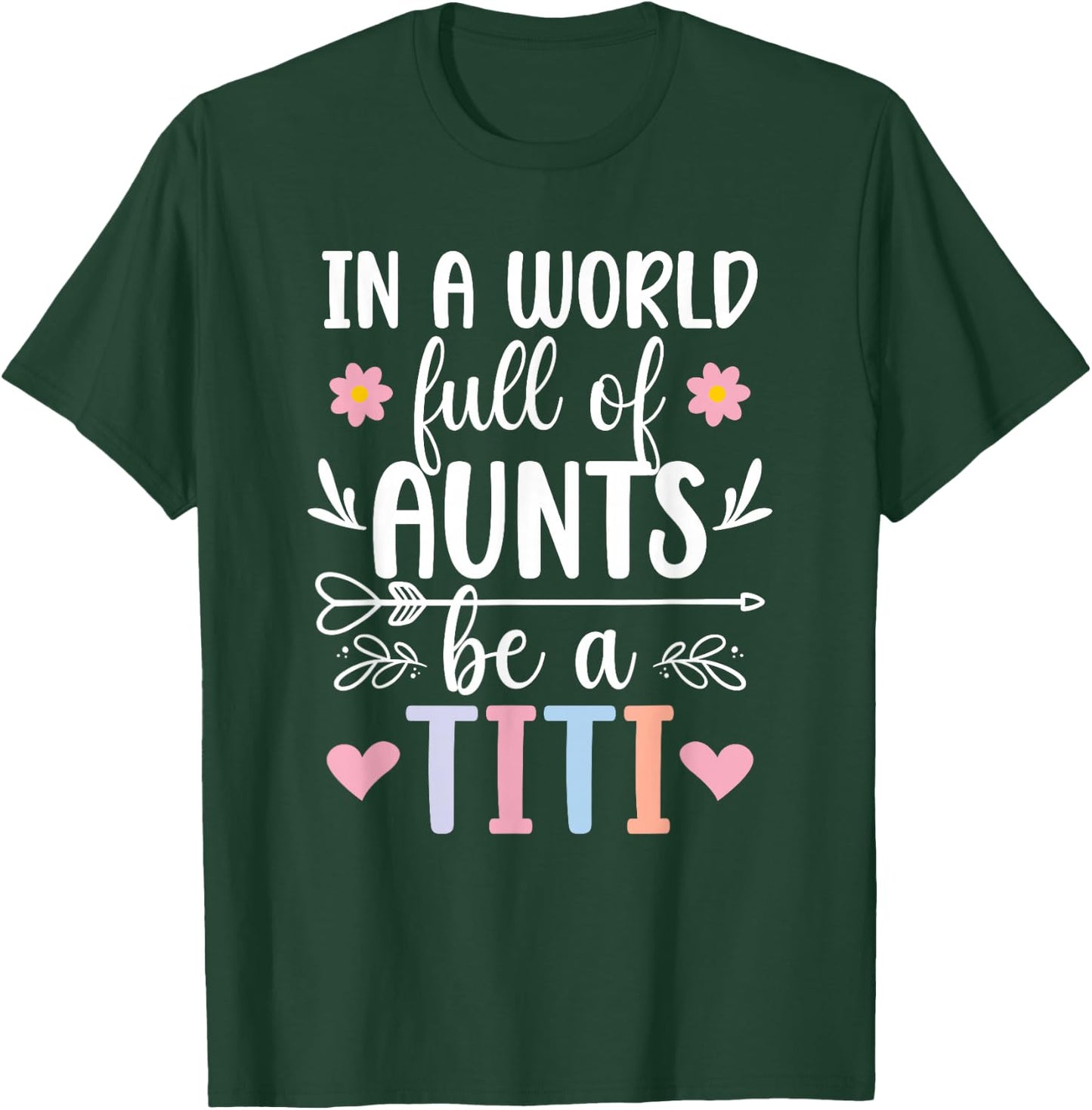 Be A Titi Aunt Titi Auntie Titi Aunts T-Shirt - T-Shirt | Forest