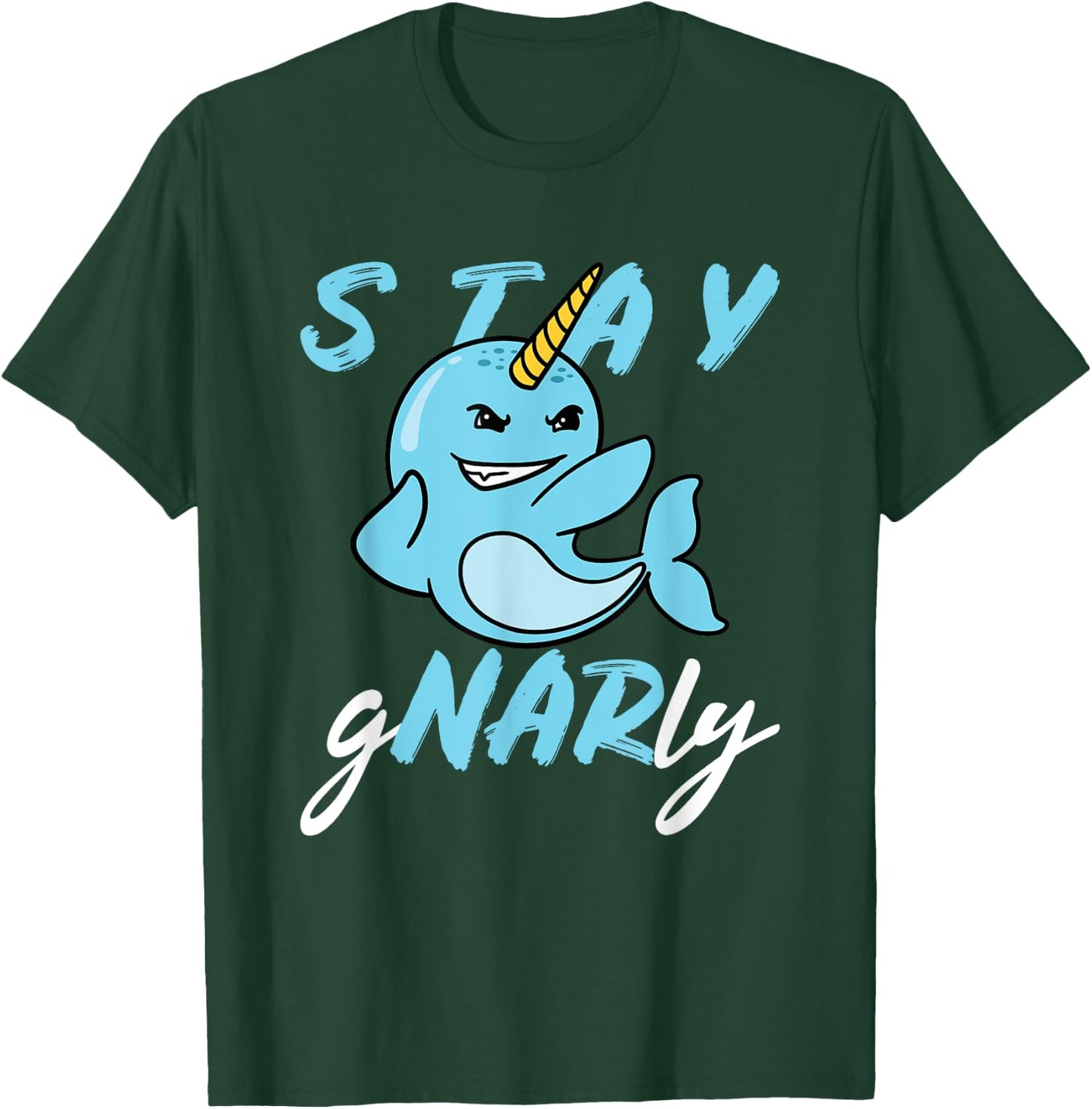 Stay Gnarly - Cute Narwhal T-Shirt - T-Shirt | Forest