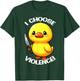 Funny I Choose Violence Duck T-Shirt - T-Shirt | Forest