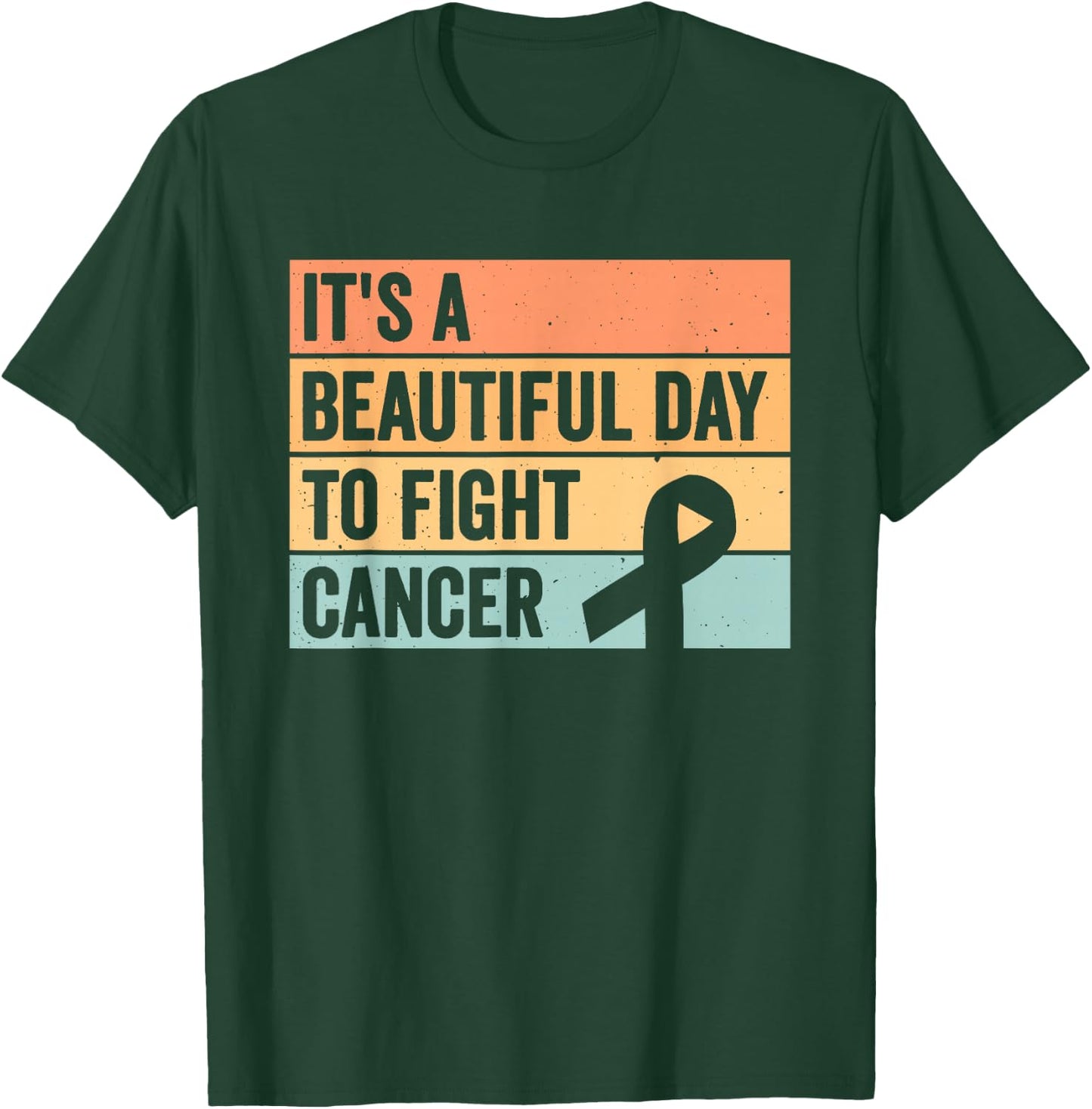 It's A Beautiful Day To Fight Cancer T-Shirt - T-Shirt | Forest