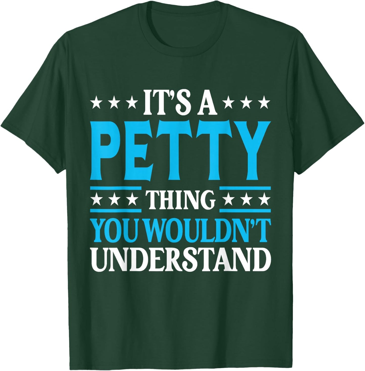 It's A Petty Thing Surname Funny Team Family Last Name Petty T-Shirt - T-Shirt | Forest