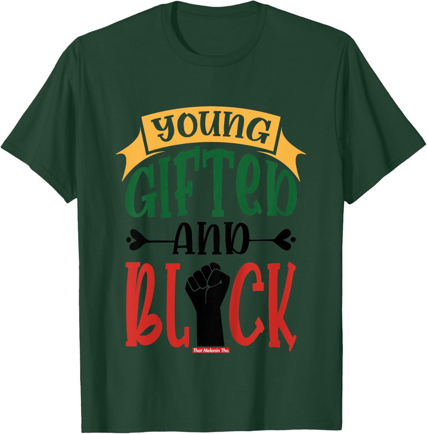 Young Gifted and Black That Melanin Tho Black Owned Business T-Shirt - T-Shirt | Forest