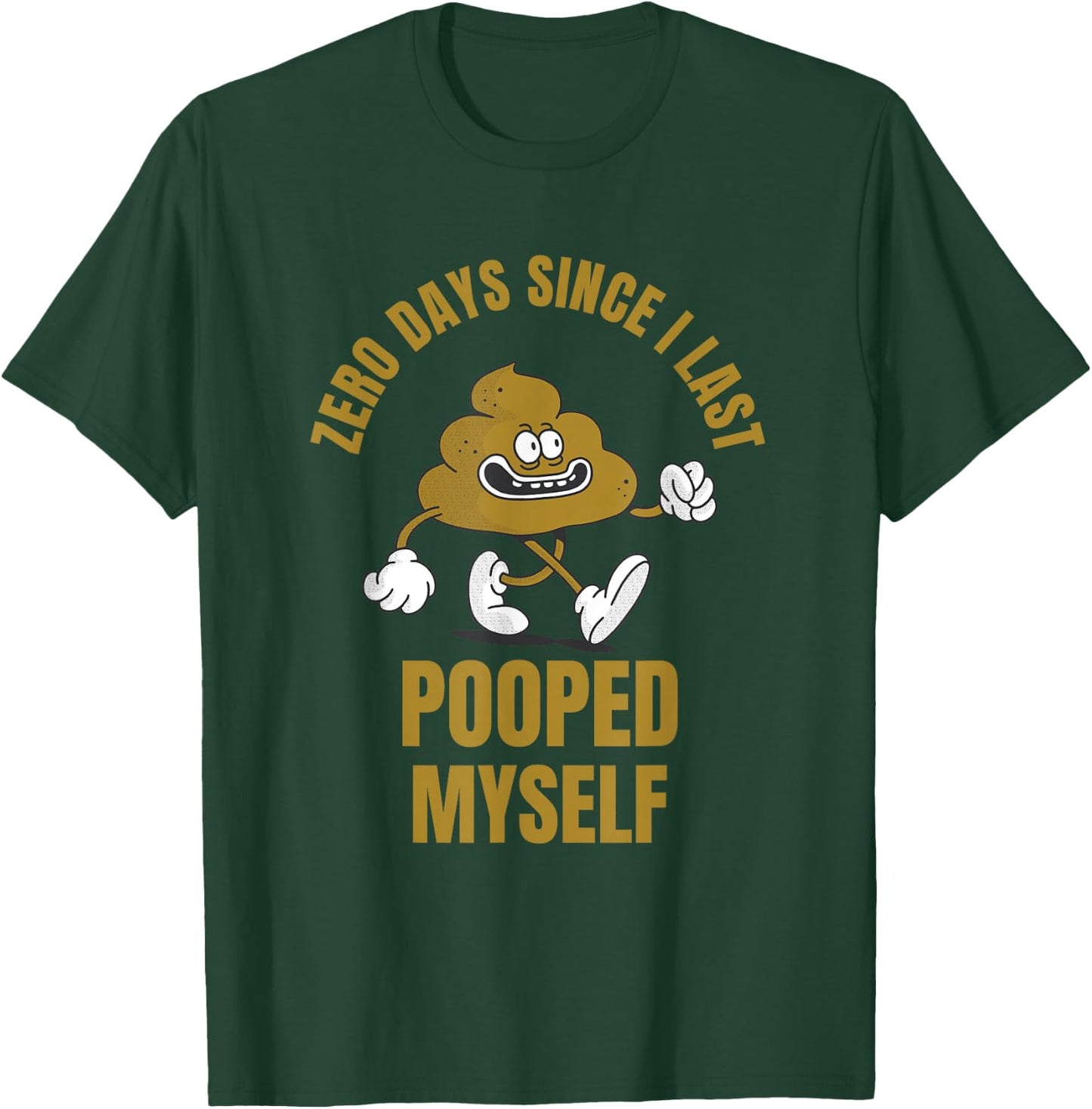 0 Days Since I Last Pooped Myself Funny Adult Humor Meme T-Shirt - T-Shirt | Forest