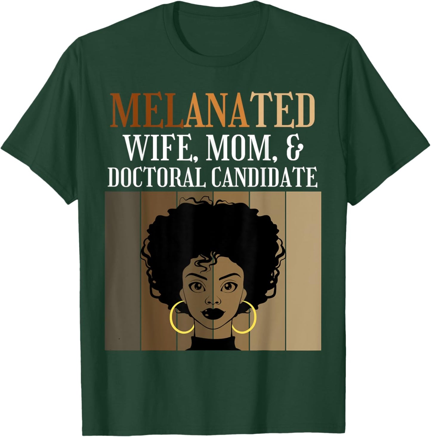Melanated Wife Mom Doctoral Candidate PhD Student Afro Black T-Shirt - T-Shirt | Forest