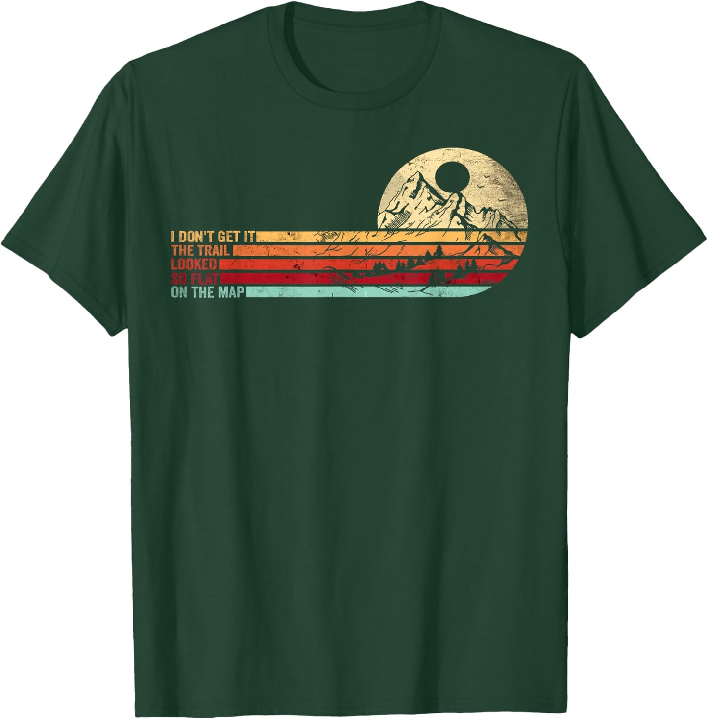 Retro Funny Hikers Quote The Trail Looked So Flat On The Map T-Shirt - T-Shirt | Forest