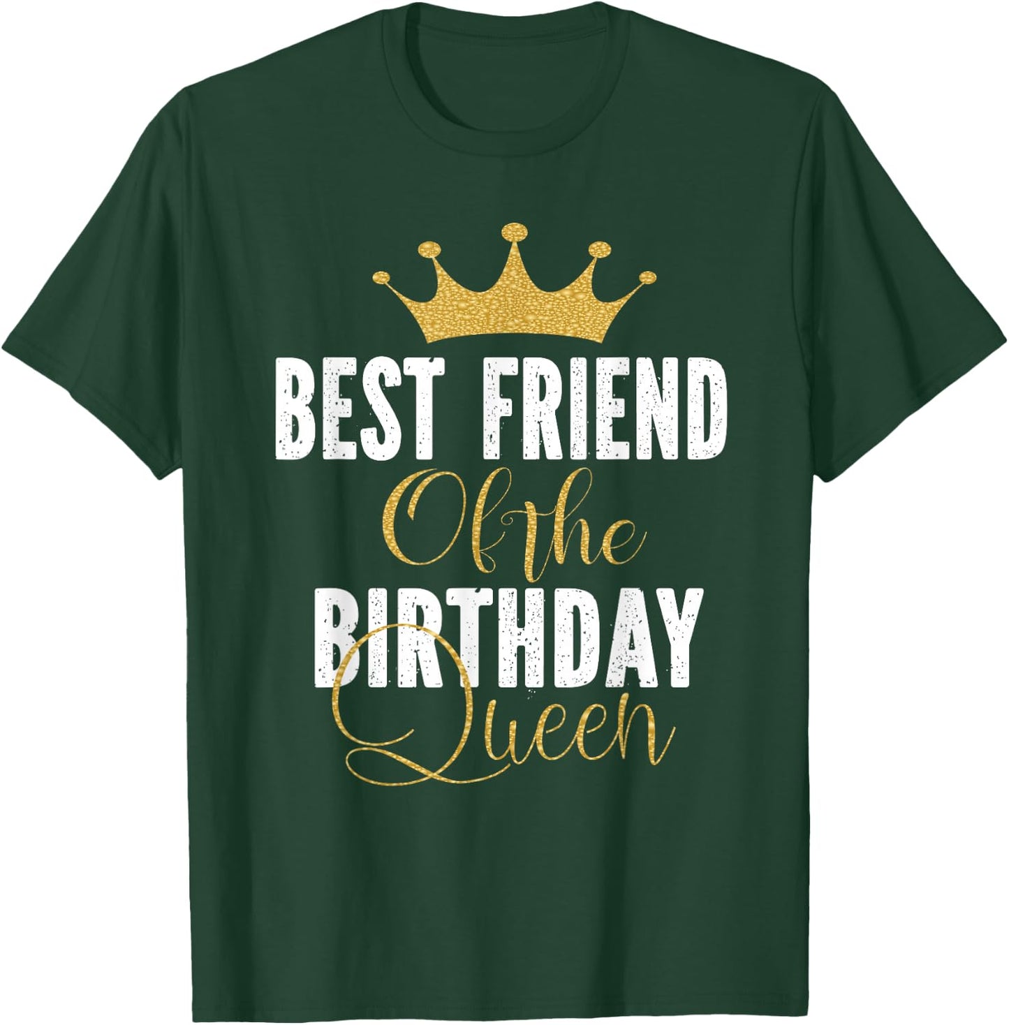 Best Friend of The Birthday Queen Women Party Gift T-Shirt - T-Shirt | Forest