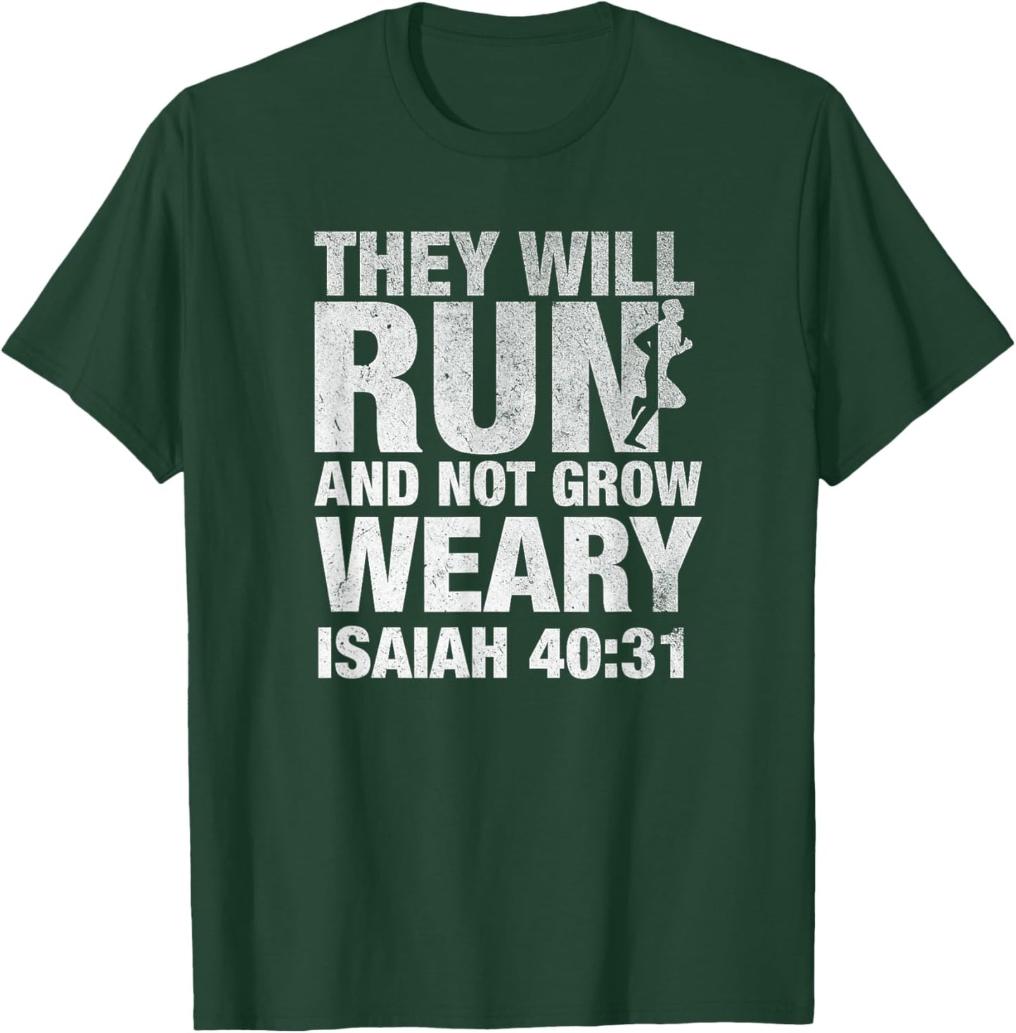 They Will Run and Not Grow Weary Isaiah 40:31 Runner T-Shirt - T-Shirt | Forest