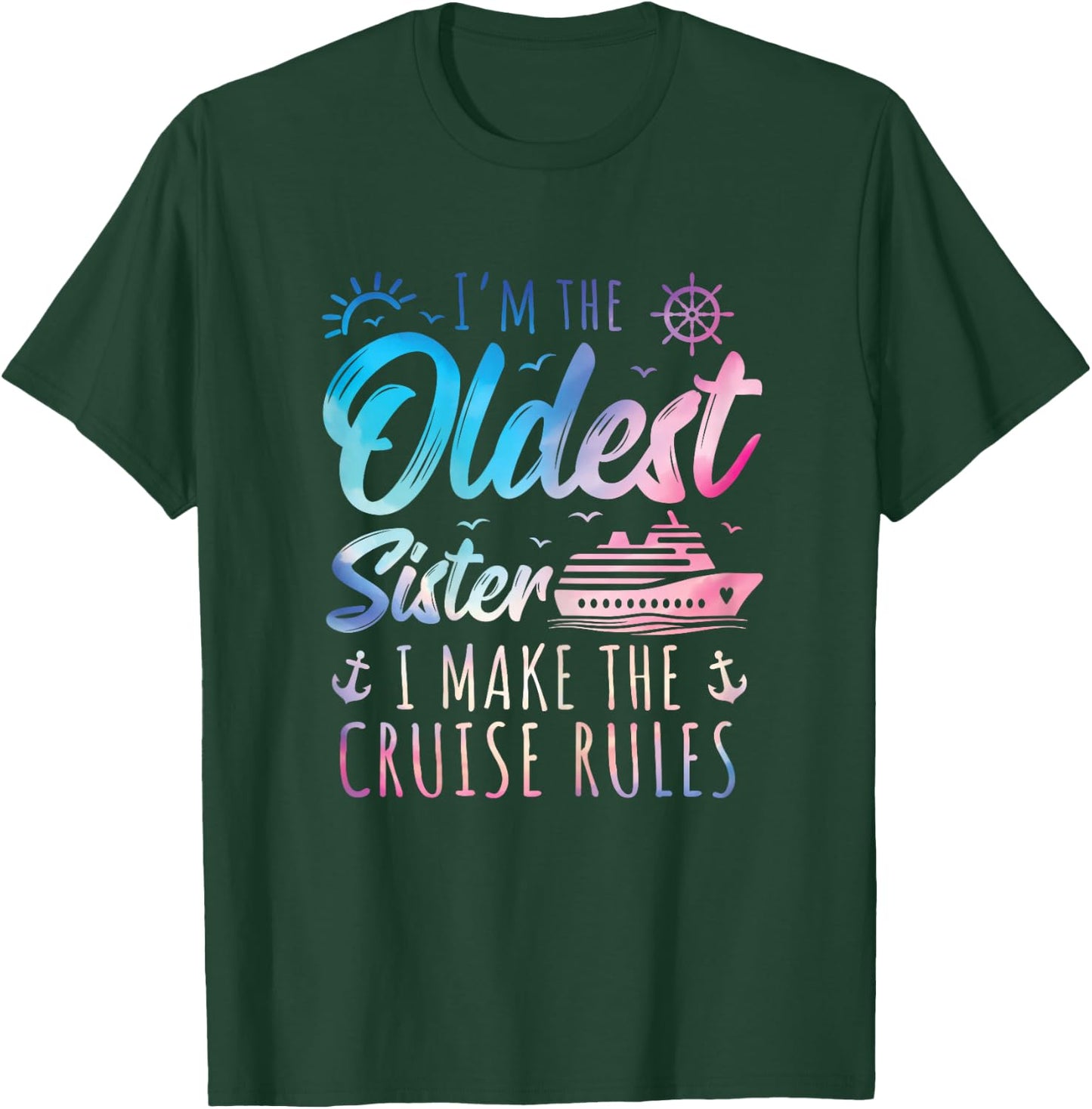 Oldest Sister Shirt I Make The Rules Sisters Cruise T-Shirt - T-Shirt | Forest