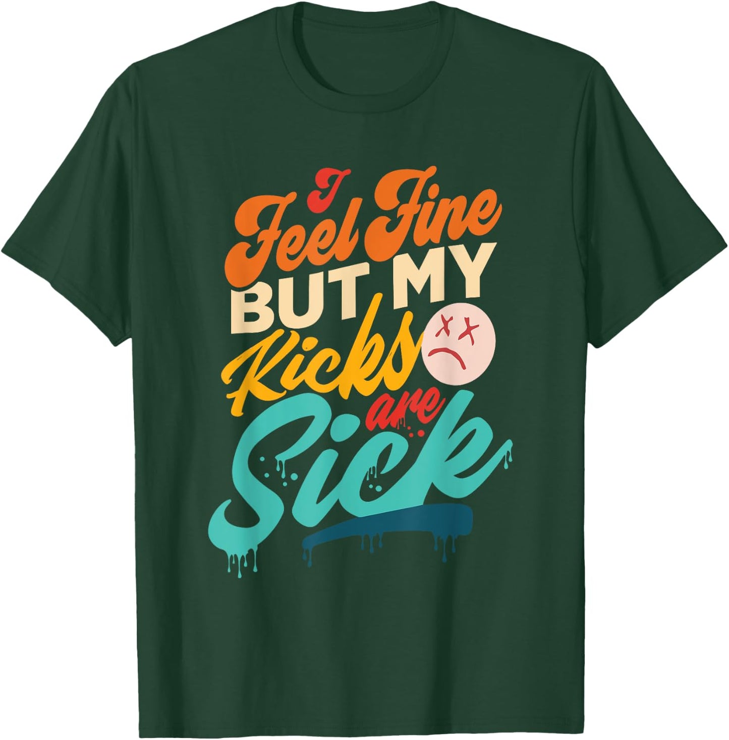 I Feel Fine But My Kicks Are Sick Retro Vintage T-Shirt - T-Shirt | Forest