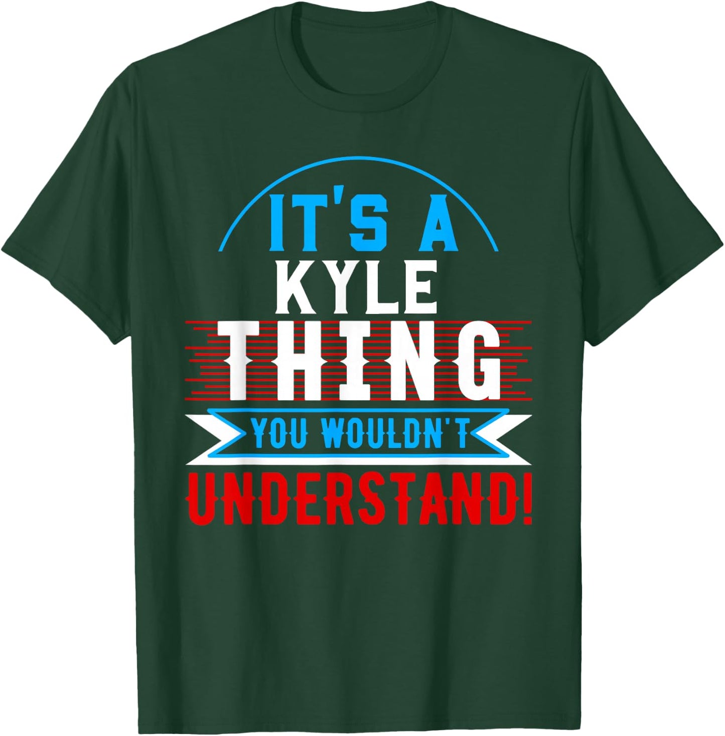 It's A KYLE Thing You Wouldn't Understand KYLE T-Shirt - T-Shirt | Forest