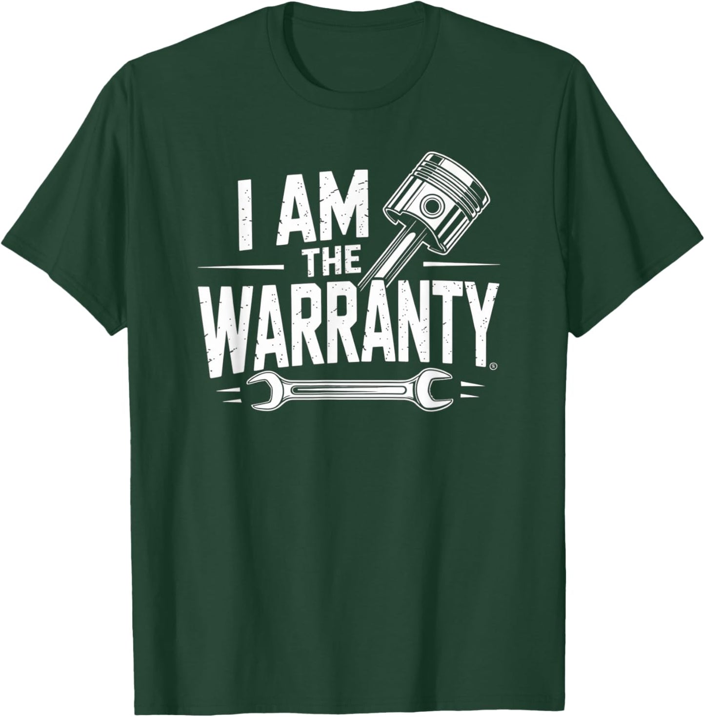 I Am The Warranty Mechanic Repair Humor Expert Confidence T-Shirt - T-Shirt | Forest