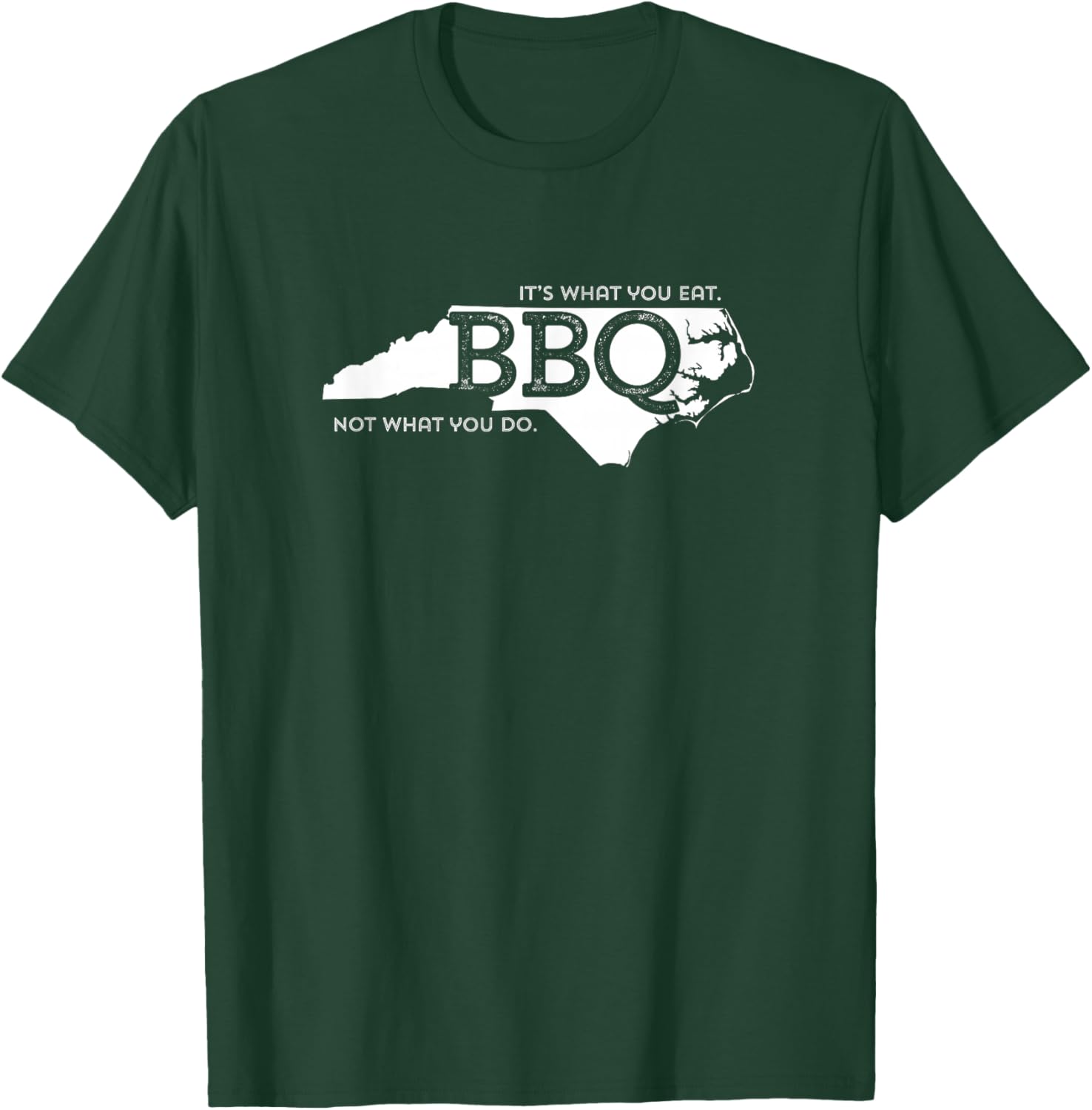 NC BBQ What You Eat T-Shirt - T-Shirt | Forest