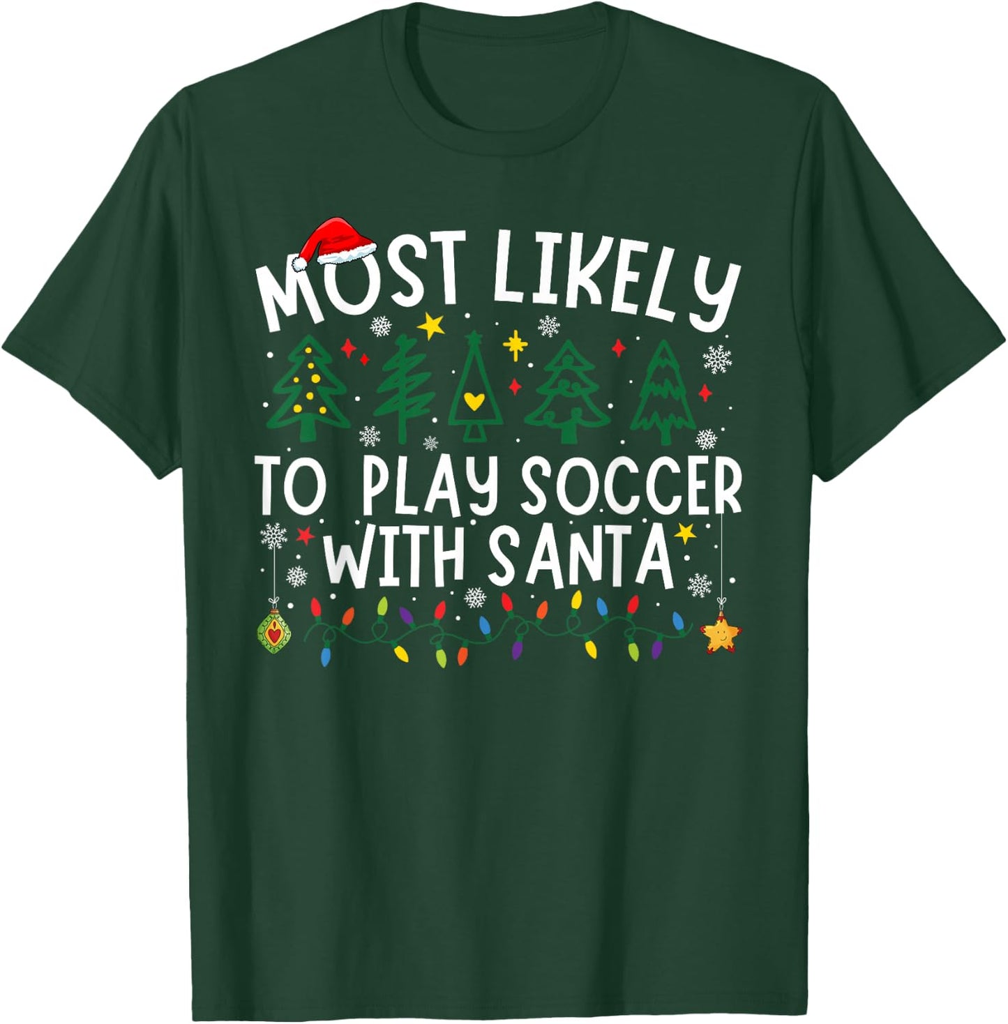 Most Likely To Play Soccer With Santa Matching Christmas T-Shirt - T-Shirt | Forest