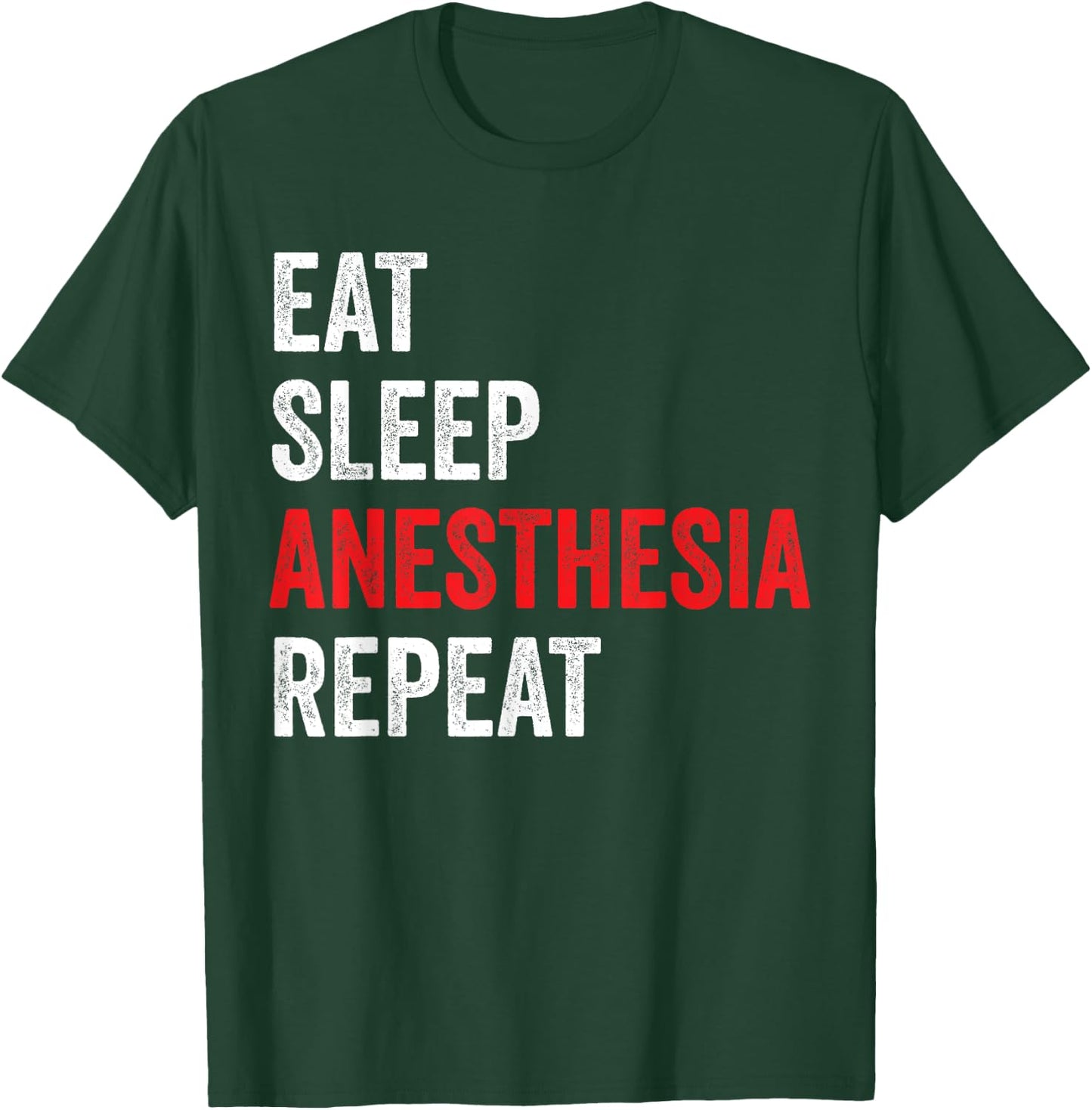 Eat Sleep Anesthesia Repeat - Anesthesiologist T-Shirt - T-Shirt | Forest