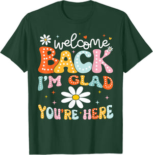 Welcome Back I'm Glad You're Here Back To School Teacher T-Shirt - T-Shirt | Forest