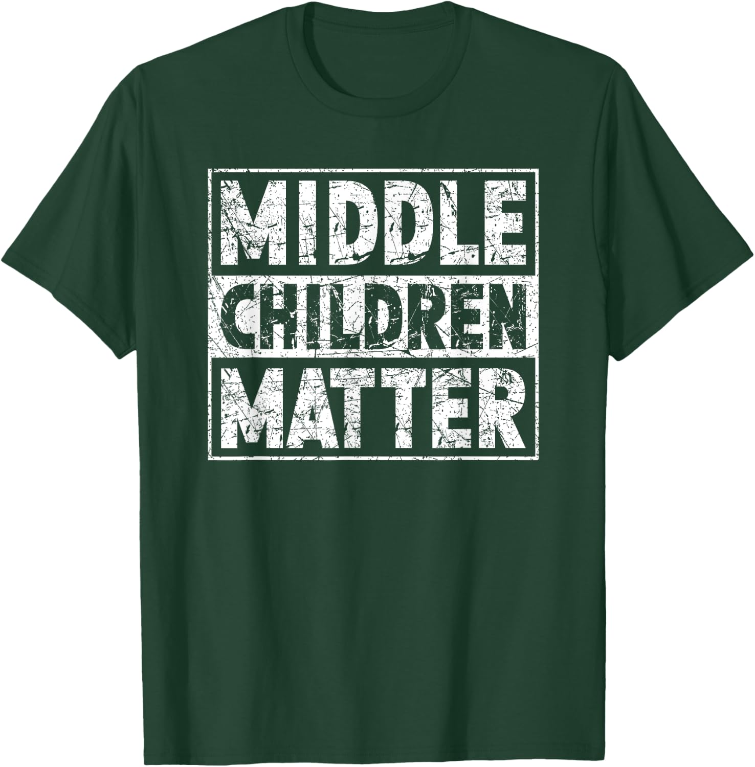 Middle Children Matter Funny Sibling Quote T-Shirt - T-Shirt | Forest