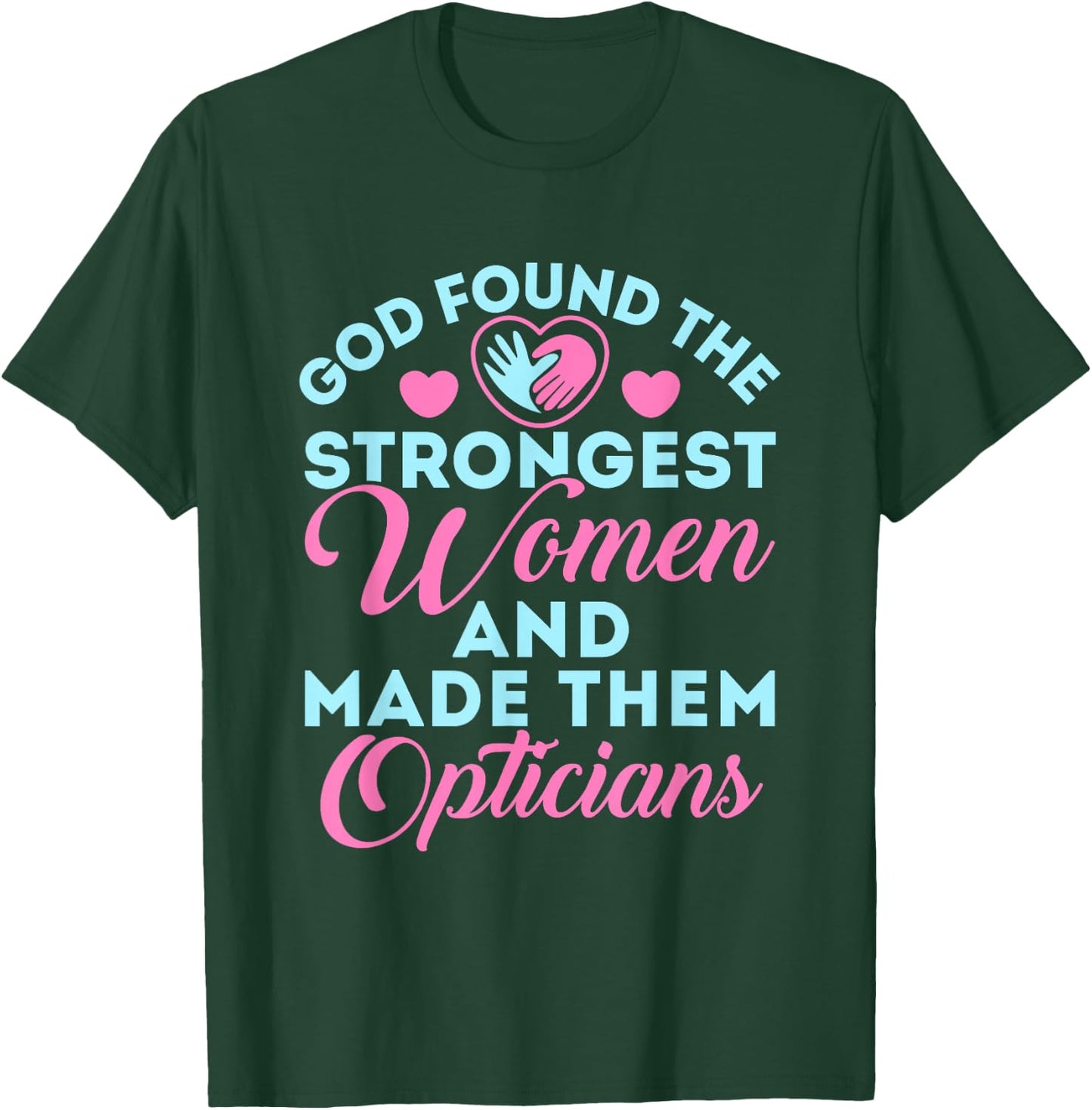 Optician Cute Optical Staff God Found the Strongest Women T-Shirt - T-Shirt | Forest