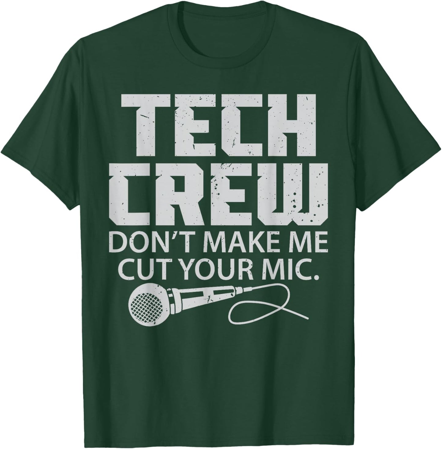 Theater Tech Don't Make Me Cut Your Mic Crew Audio Quote T-Shirt - T-Shirt | Forest