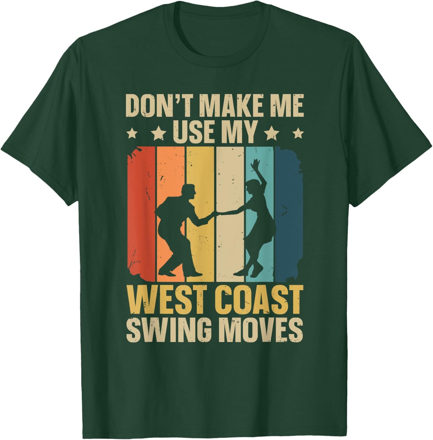 West Coast Swing Dance Quote for a West Coast Swing Fan T-Shirt - T-Shirt | Forest