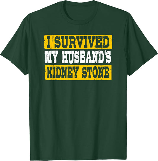 Funny I Survived My Husband's Kidney Stone T-Shirt - T-Shirt | Forest