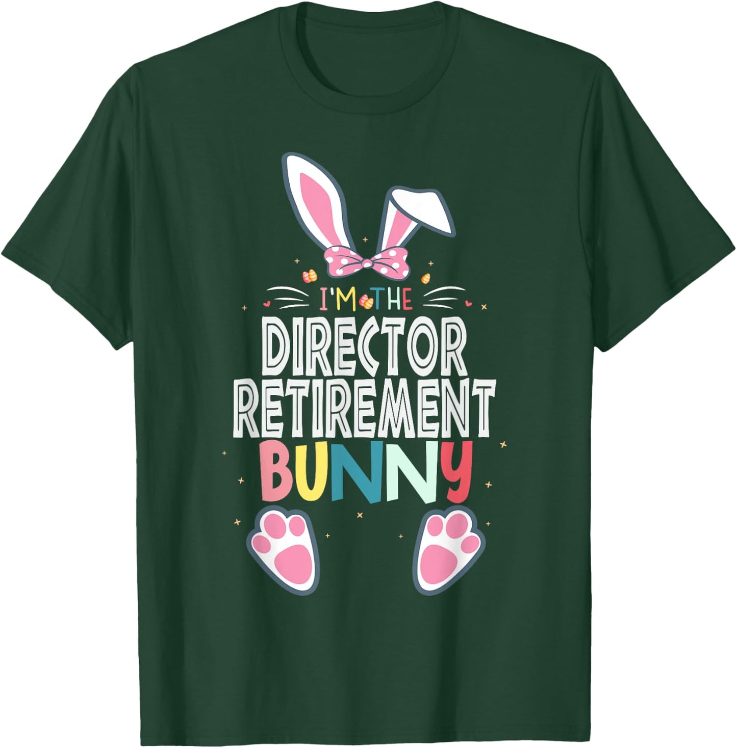 I'm The Director Retirement Bunny Easter Day Rabbit Matching T-Shirt - T-Shirt | Forest