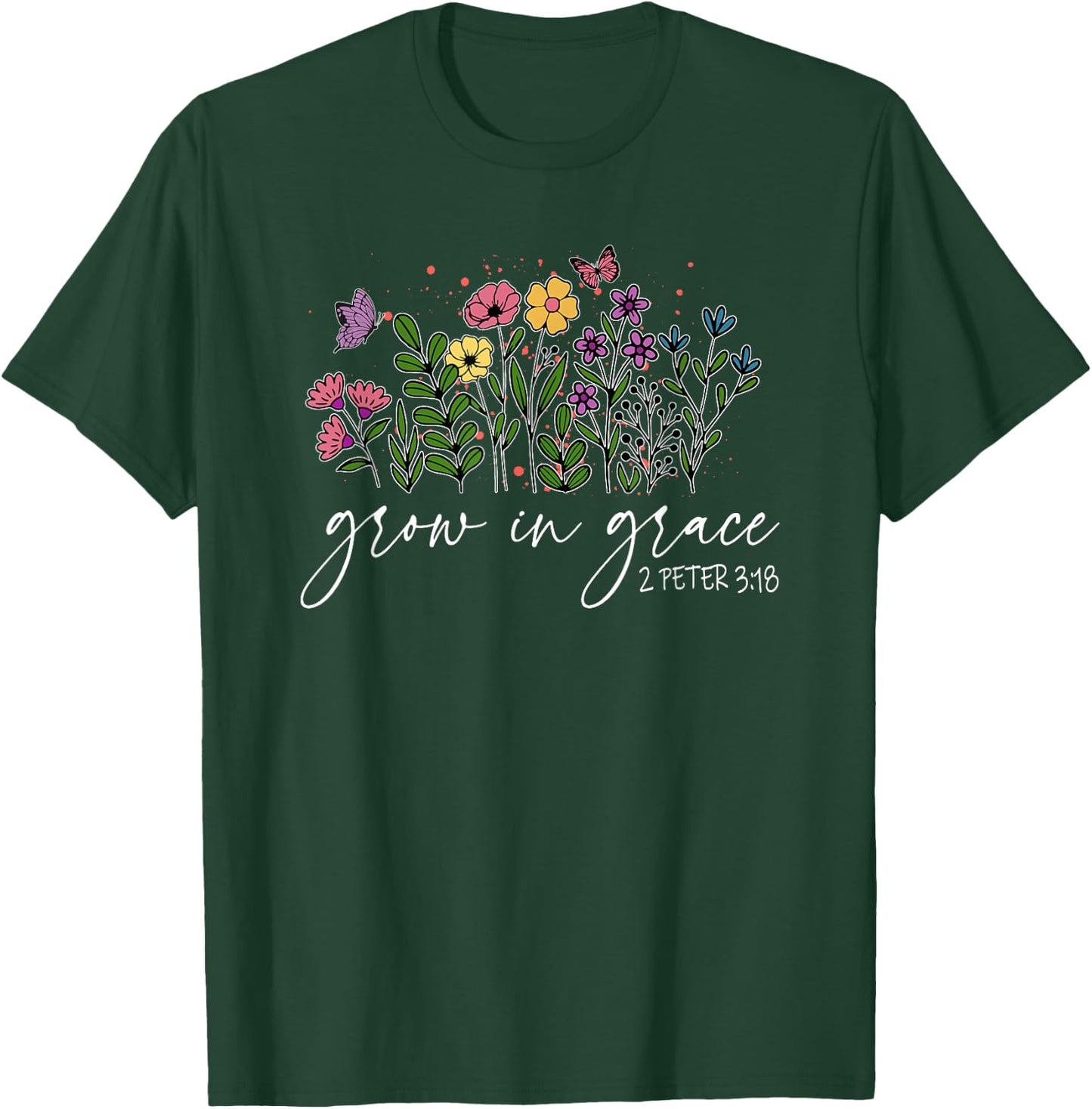Grow in Grace 2 Peter 3 18, Wildflowers Religious T-Shirt - T-Shirt | Forest