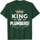 King Of Plumbers Plumbing Plumber T-Shirt - T-Shirt | Forest