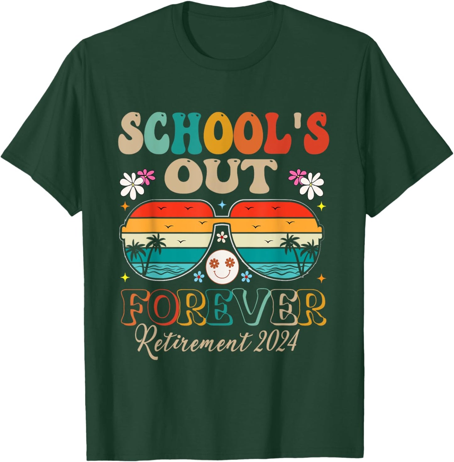 School's Out Forever Retired Teacher Retirement 2024 T-Shirt - T-Shirt | Forest